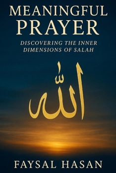 Paperback Meaningful Prayer: Discovering the Inner Dimensions of Salah Book