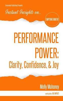 Paperback Performance Power: Clarity, Confidence, & Joy: PERFORMANCE POWER: Clarity, Confidence, & Joy Book