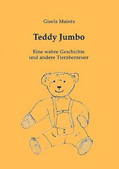 Paperback Teddy Jumbo: Eine wahre Geschichte und andere Tierabenteuer [German] Book