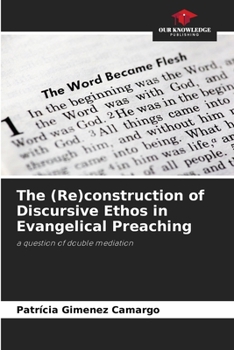 Paperback The (Re)construction of Discursive Ethos in Evangelical Preaching Book