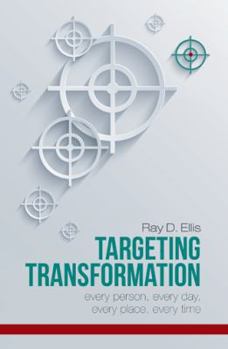 Hardcover Targeting Transformation: Every Person, Every Day, Every Place, Every Time Book