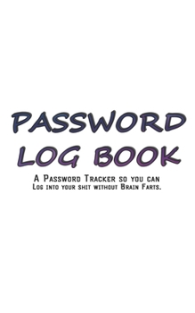 Paperback My Password Log Book: Internet Password Logbook - The Personal Internet Address & Password Journal A Password Tracker So You Can Log Into Yo Book