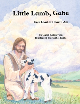 Paperback Little Lamb, Gabe: Ever Glad at Heart I Am Book