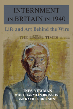 Hardcover Internment in Britain in 1940: Life and Art Behind the Wire Book