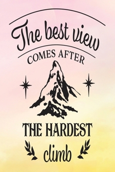 Paperback Daily Gratitude Journal: The Best View Comes After The Hardest Climb - Daily and Weekly Reflection - Positive Mindset Notebook - Cultivate Happ Book