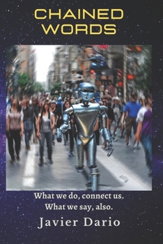 Paperback Chained Words: What we do, connect us. What we say, also. Book