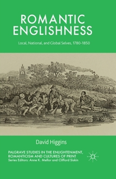 Paperback Romantic Englishness: Local, National, and Global Selves, 1780-1850 Book