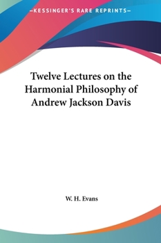 Hardcover Twelve Lectures on the Harmonial Philosophy of Andrew Jackson Davis Book