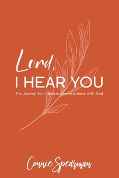 Paperback Lord I hear You: The Journal for Intimate Conversations With God Book
