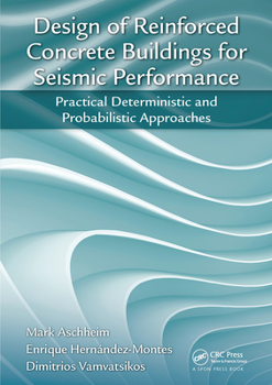 Paperback Design of Reinforced Concrete Buildings for Seismic Performance: Practical Deterministic and Probabilistic Approaches Book