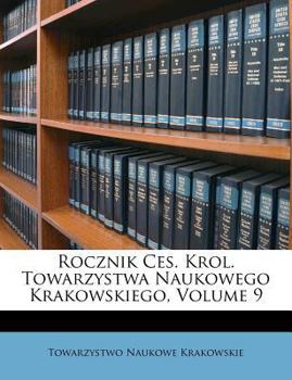 Paperback Rocznik Ces. Krol. Towarzystwa Naukowego Krakowskiego, Volume 9 [Polish] Book