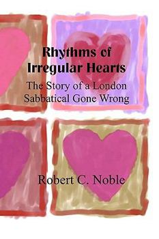 Paperback Rhythms of Irregular Hearts: A Story of a London Sabbatical Gone Wrong Book