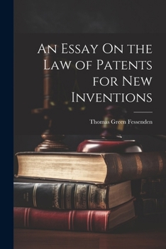 Paperback An Essay On the Law of Patents for New Inventions Book