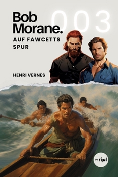 Bob Morane - Auf Fawcetts Spur: Band 003 (Bob Morane Saga: Reisen, Erzählungen und Abenteuer) (German Edition)