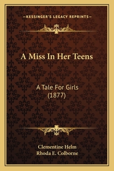 Paperback A Miss In Her Teens: A Tale For Girls (1877) Book