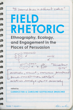 Field Rhetoric: Ethnography, Ecology, and Engagement in the Places of Persuasion (Albma Rhetoric Cult & Soc Crit)