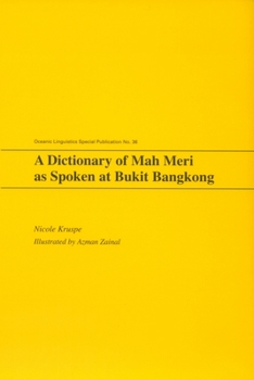 A Dictionary of Mah Meri as Spoken at Bukit Bangkong - Book  of the Oceanic Linguistics Special Publications