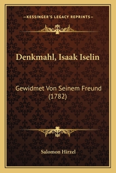 Paperback Denkmahl, Isaak Iselin: Gewidmet Von Seinem Freund (1782) [German] Book