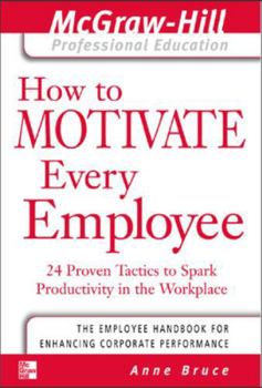 Paperback How to Motivate Every Employee: 24 Proven Tactics to Spark Productivity in the Workplace Book