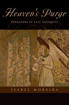 Hardcover Heaven's Purge: Purgatory in Late Antiquity Book