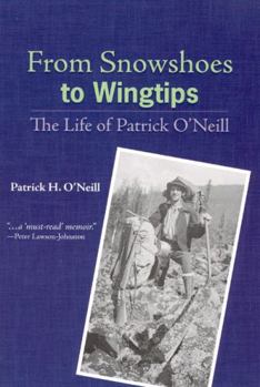 Paperback From Snowshoes to Wingtips: The Life of Patrick O'Neill Book