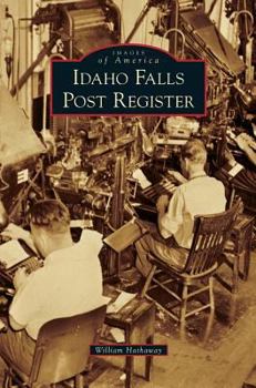 Idaho Falls Post Register - Book  of the Images of America: Idaho