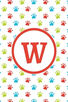 Paperback W: Monogrammed 2020 Weekly Planner For Dog Lovers - Cute Paw Print Pattern, January 2020 - December 2020 (6"x9") Book