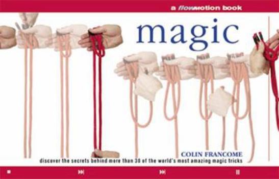 Paperback Magic: A Flowmotion Book: Discover the Secrets Behind More Than 30 of the World's Most Amazing Magic Tricks Book