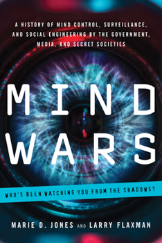 Paperback Mind Wars: A History of Mind Control, Surveillance, and Social Engineering by the Government, Media, and Secret Societies Book