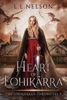 Heart of Lohikärra (The Lohikärran Chronicles (A Young Adult Portal Fantasy Series)) - Book #5 of the Lohikärran Chronicles