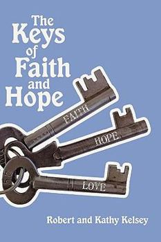 Paperback The Keys of Faith and Hope: The Keys to the Kingdom of God Series Book