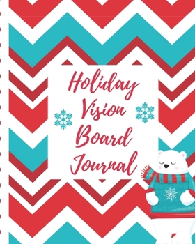 Holiday Vision Board Journal: Snowflakes Brainstorming Planner | Weekly Vision Board Notebook | Write Daily Dreams | Goal Diary | Attractive Energy | Personal Goals | Business | New Year's Resolutions