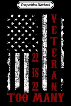 Paperback Composition Notebook: 22 Is 22 Too Many Veterans PTSD Awareness Veteran Journal/Notebook Blank Lined Ruled 6x9 100 Pages Book