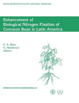 Enhancement of Biological Nitrogen Fixation of Common Bean in Latin America: Result from an FAO/IAEA Coordinated Research Programme, 1985-1991 (Developments in Plant and Soil Sciences)