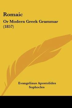 Paperback Romaic: Or Modern Greek Grammar (1857) Book