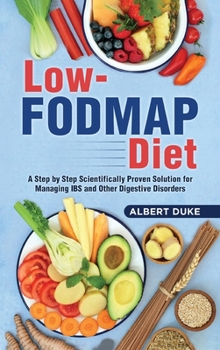 Hardcover Low-FODMAP Diet: A Step by Step Scientifically Proven Solution for Managing IBS and Other Digestive Disorders Book