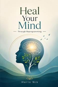 Heal Your Mind Through Reprogramming