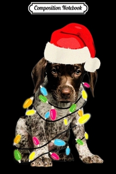 Composition Notebook: German Shorthair Pointer I Christmas Design  Journal/Notebook Blank Lined Ruled 6x9 100 Pages