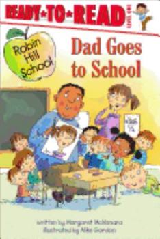 Dad Goes to School (Ready-to-Read. Level 1) - Book  of the Robin Hill School