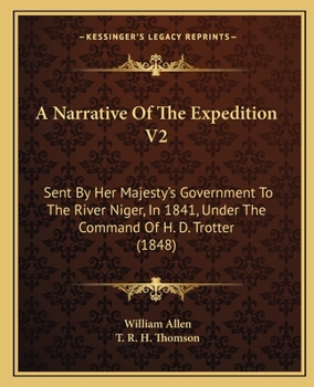 Paperback A Narrative Of The Expedition V2: Sent By Her Majesty's Government To The River Niger, In 1841, Under The Command Of H. D. Trotter (1848) Book