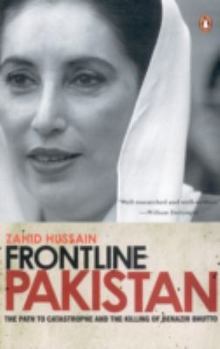 Paperback Frontline Pakistan: The Path to Catastrophe AMD the Killing of Benazir Bhutto Book