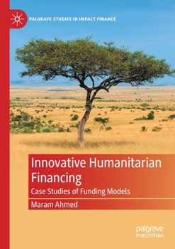 Paperback Innovative Humanitarian Financing: Case Studies of Funding Models Book