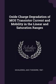 Paperback Oxide Charge Degradation of MOS Transistor Current and Mobility in the Linear and Saturation Ranges Book