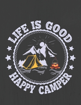 LIFE IS GOOD HAPPY CAMPER: Hiking Journal With Prompts To Write In, Trail Log Book, Hiker's Journal, Hiking Journal, Hiking Log Book, Hiking Gifts,