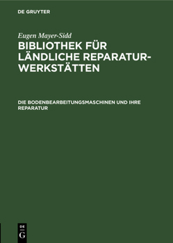 Hardcover Die Bodenbearbeitungsmaschinen Und Ihre Reparatur [German] Book