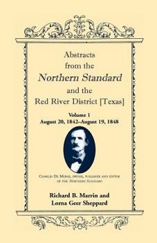 Paperback Abstracts from the Northern Standard and the Red River District [Texas]: August 20, 1842-August 19, 1848 Book