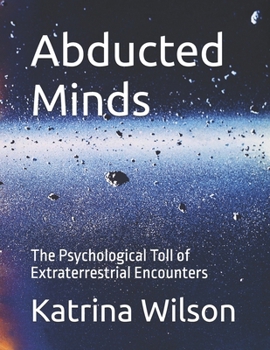 Paperback Abducted Minds: The Psychological Toll of Extraterrestrial Encounters Book