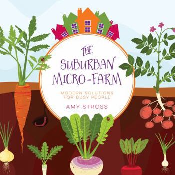 Paperback The Suburban Micro-Farm: Modern Solutions for Busy People Book