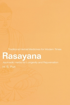 Rasayana: Ayurvedic Herbs for Longevity and Rejuvenation (Traditional Herbal Medicines for Modern Times, 2) - Book  of the Traditional Herbal Medicines for Modern Times