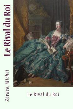 Le Rival Du Roi - Book #2 of the La Marquise de Pompadour